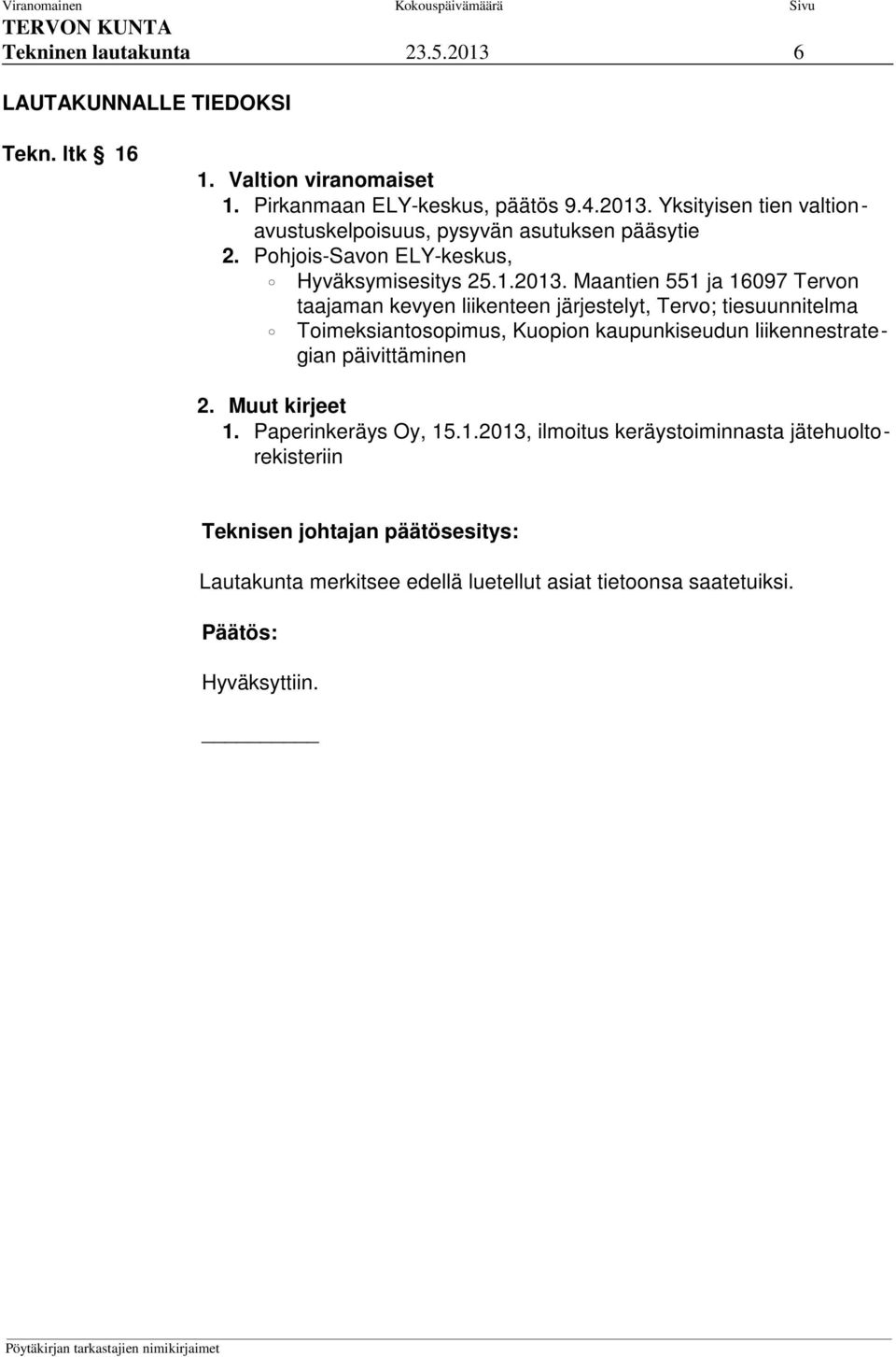Maantien 551 ja 16097 Tervon taajaman kevyen liikenteen järjestelyt, Tervo; tiesuunnitelma Toimeksiantosopimus, Kuopion kaupunkiseudun