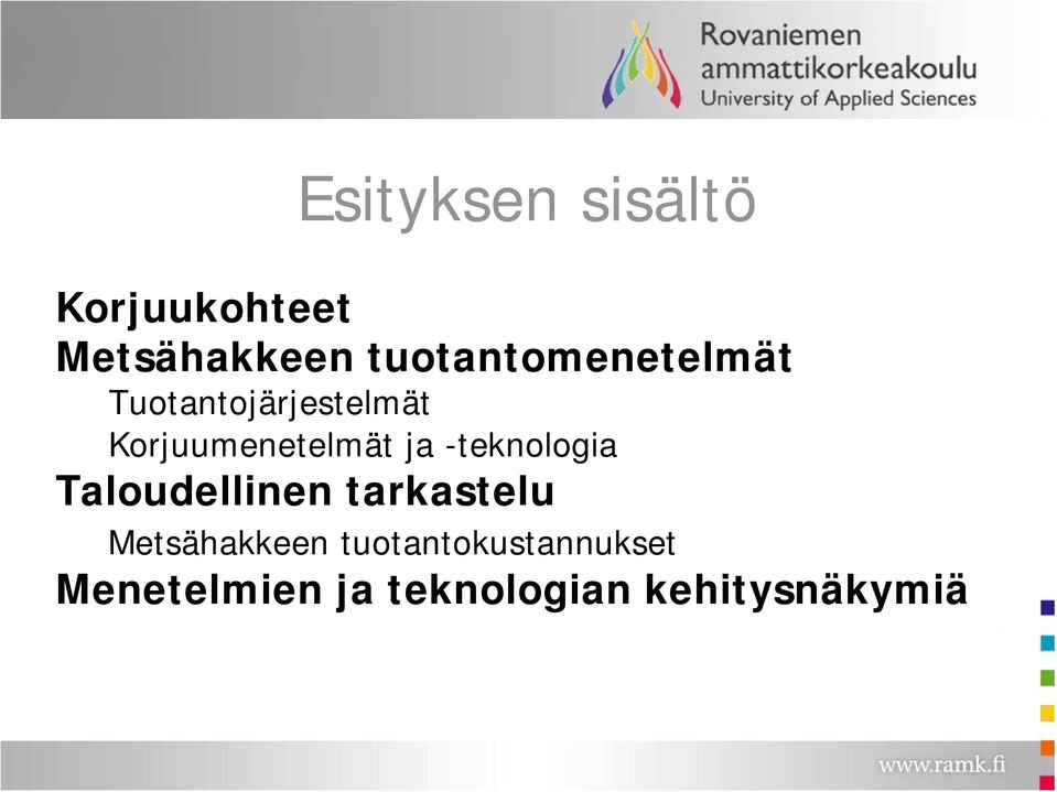 Korjuumenetelmät ja -teknologia Taloudellinen