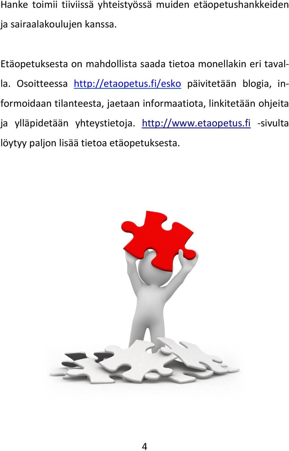 fi/esko päivitetään blogia, informoidaan tilanteesta, jaetaan informaatiota, linkitetään ohjeita