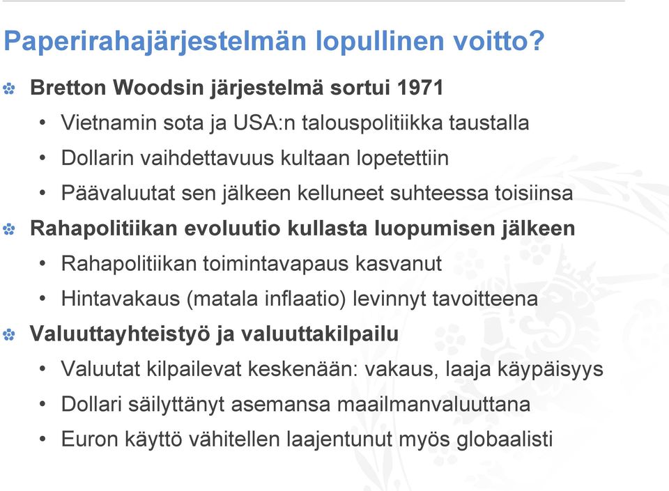 Päävaluutat sen jälkeen kelluneet suhteessa toisiinsa Rahapolitiikan evoluutio kullasta luopumisen jälkeen Rahapolitiikan toimintavapaus