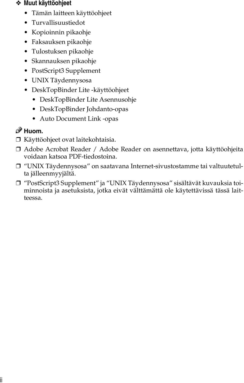 Adobe Acrobat Reader / Adobe Reader on asennettava, jotta käyttöohjeita voidaan katsoa PDF-tiedostoina.