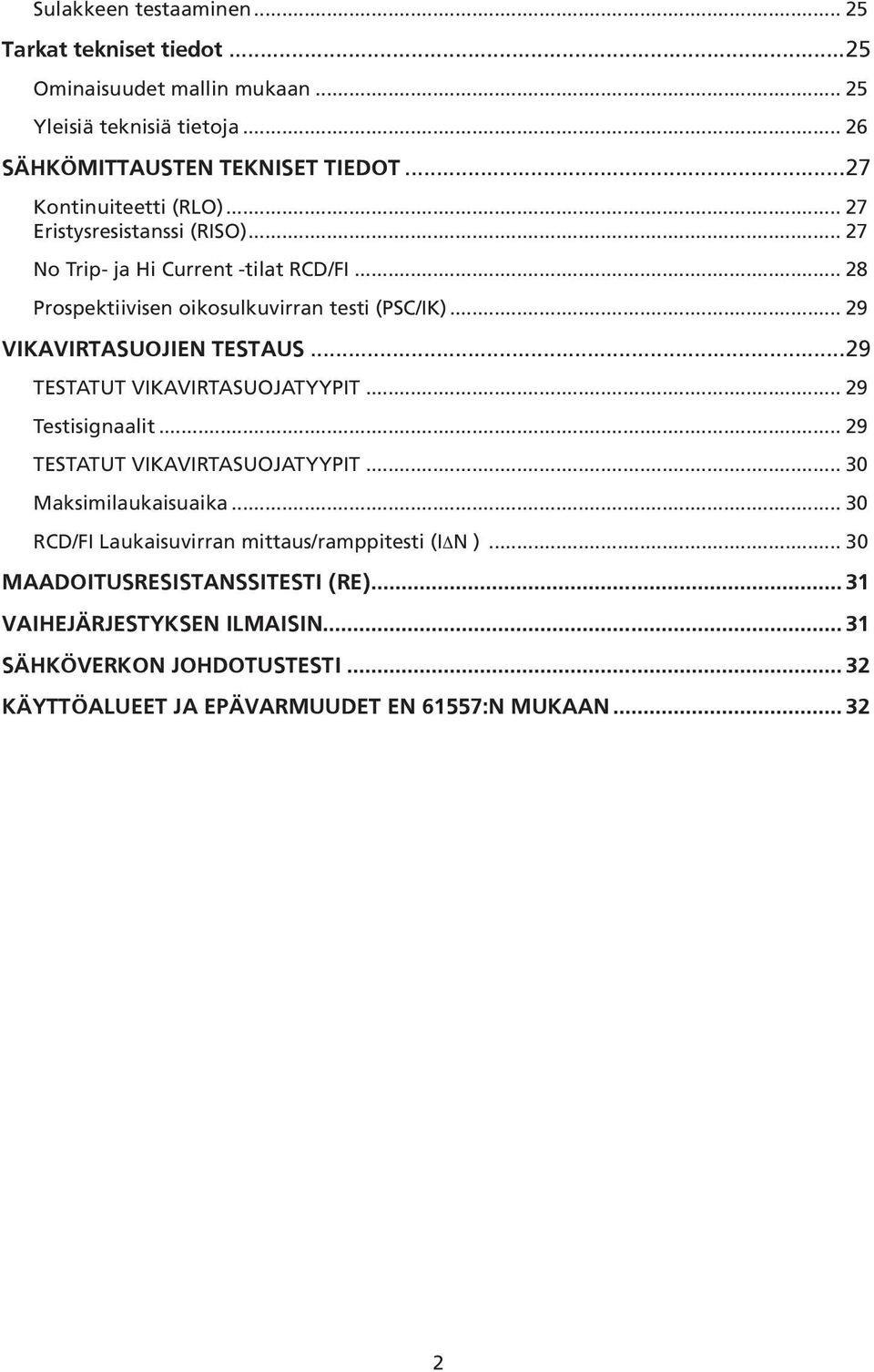 .. 28 Prospektiivisen oikosulkuvirran testi (PSC/IK)... 29...29 TESTATUT VIKAVIRTASUOJATYYPIT.