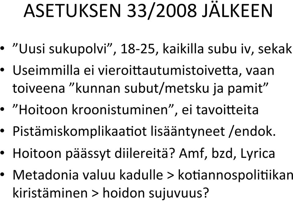 kroonistuminen, ei tavoi_eita PistämiskomplikaaNot lisääntyneet /endok.