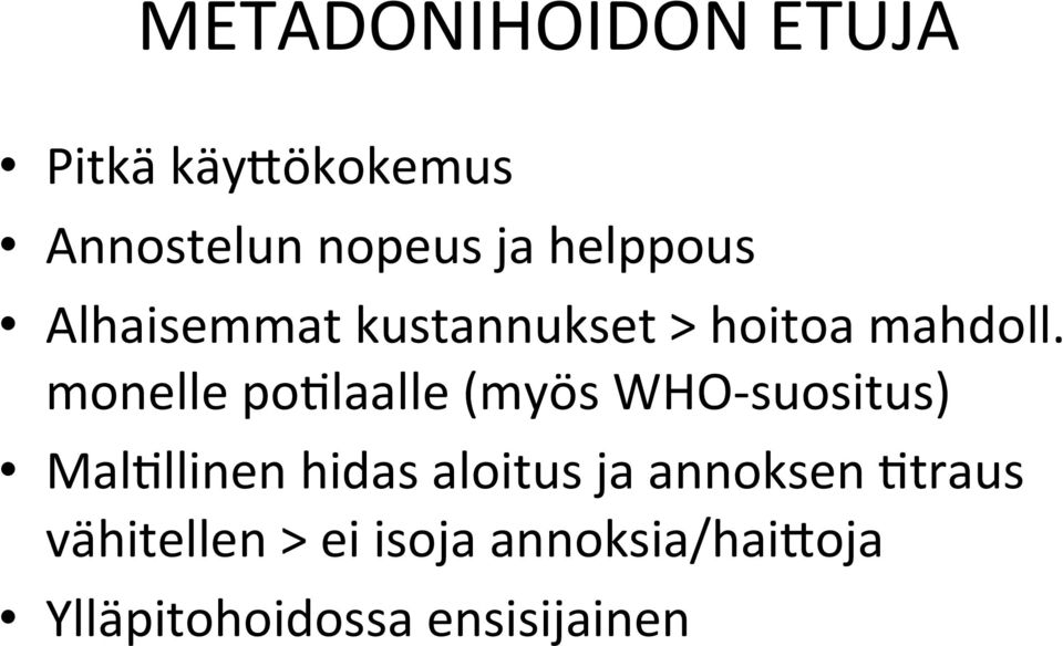 monelle ponlaalle (myös WHO- suositus) MalNllinen hidas aloitus