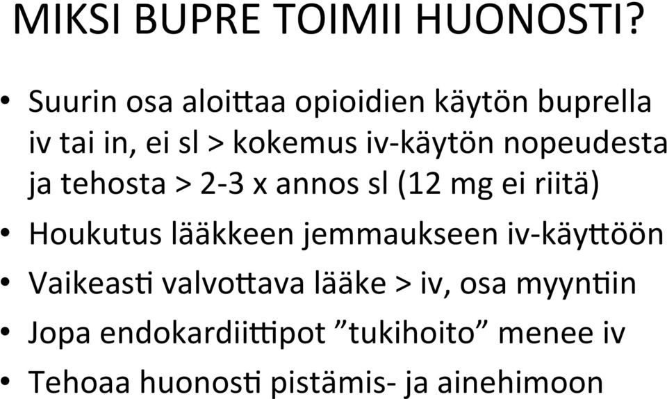 nopeudesta ja tehosta > 2-3 x annos sl (12 mg ei riitä) Houkutus lääkkeen