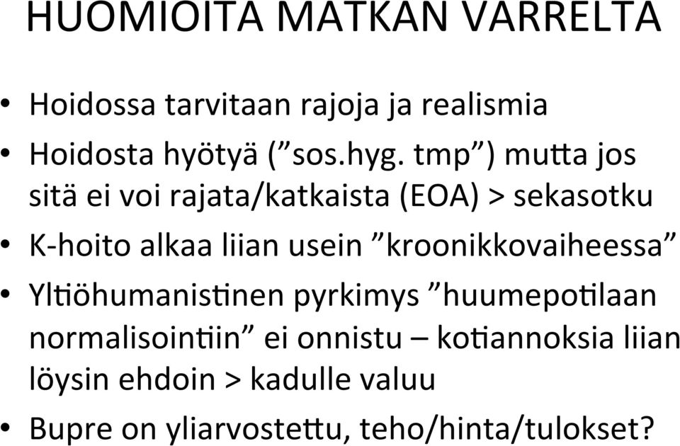 usein kroonikkovaiheessa YlNöhumanisNnen pyrkimys huumeponlaan normalisoinnin ei onnistu