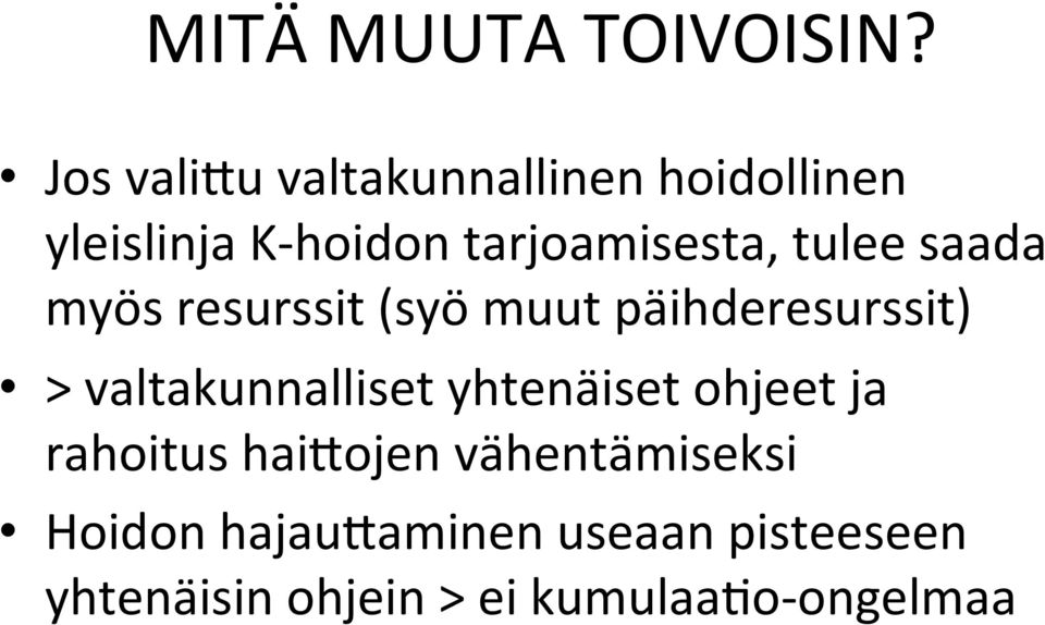 tulee saada myös resurssit (syö muut päihderesurssit) > valtakunnalliset