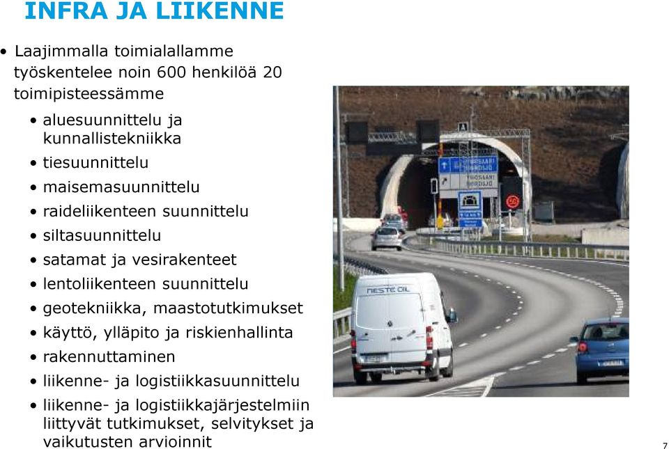 lentoliikenteen suunnittelu geotekniikka, maastotutkimukset käyttö, ylläpito ja riskienhallinta rakennuttaminen liikenne- ja