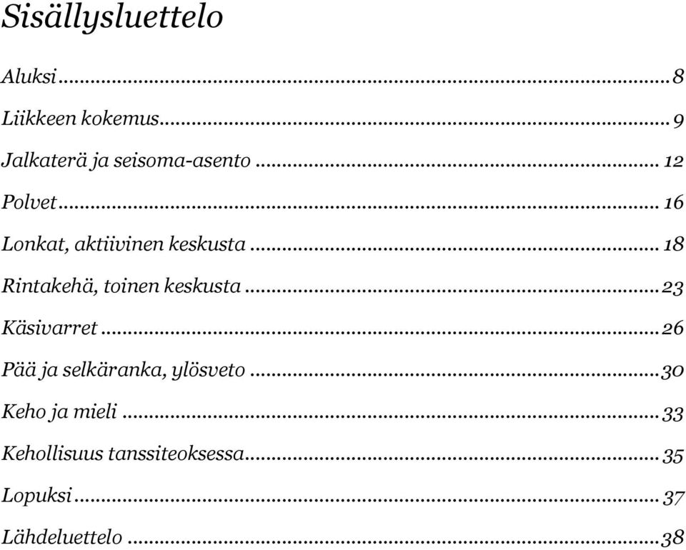 .. 16 Lonkat, aktiivinen keskusta... 18 Rintakehä, toinen keskusta.