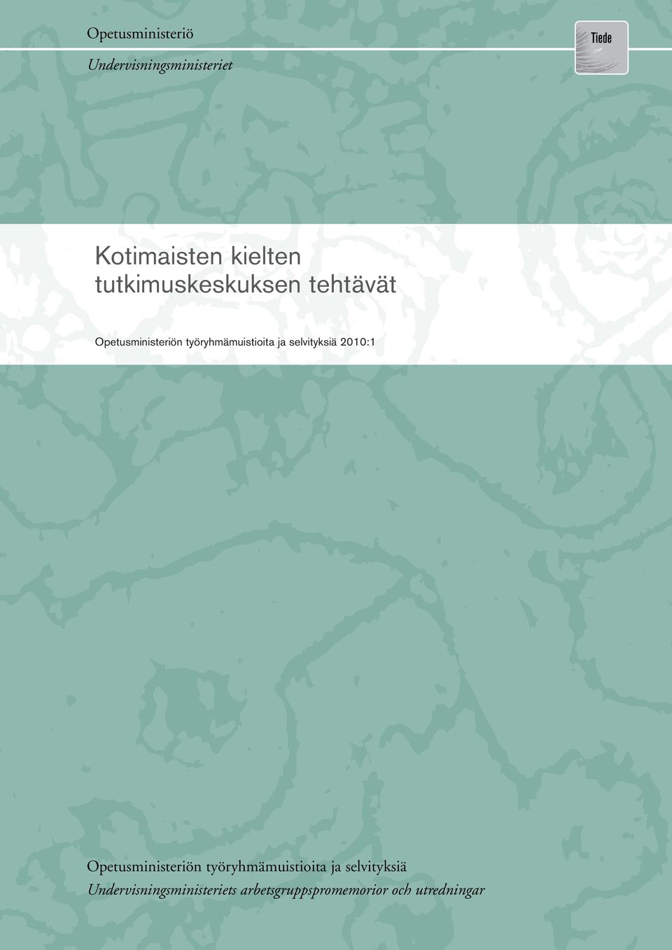 selvityksiä 2010:1 Opetus:17 Opetusministeriön työryhmämuistioita ja