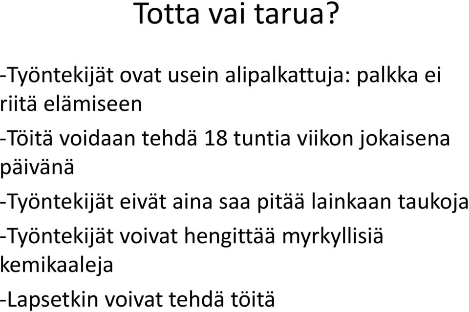 -Töitä voidaan tehdä 18 tuntia viikon jokaisena päivänä