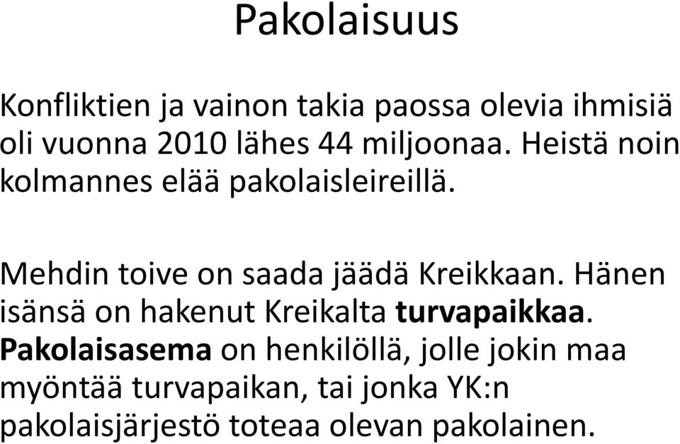 Mehdin toive on saada jäädä Kreikkaan. Hänen isänsä on hakenut Kreikalta turvapaikkaa.