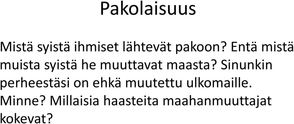 Sinunkin perheestäsi on ehkä muutettu ulkomaille.