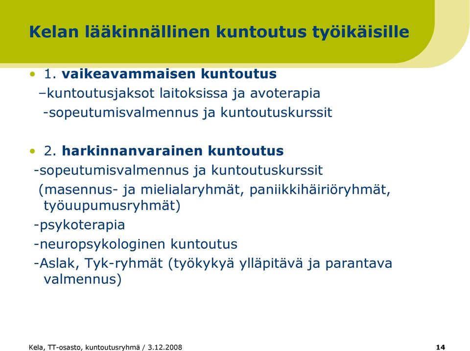 harkinnanvarainen kuntoutus -sopeutumisvalmennus ja kuntoutuskurssit (masennus- ja mielialaryhmät,