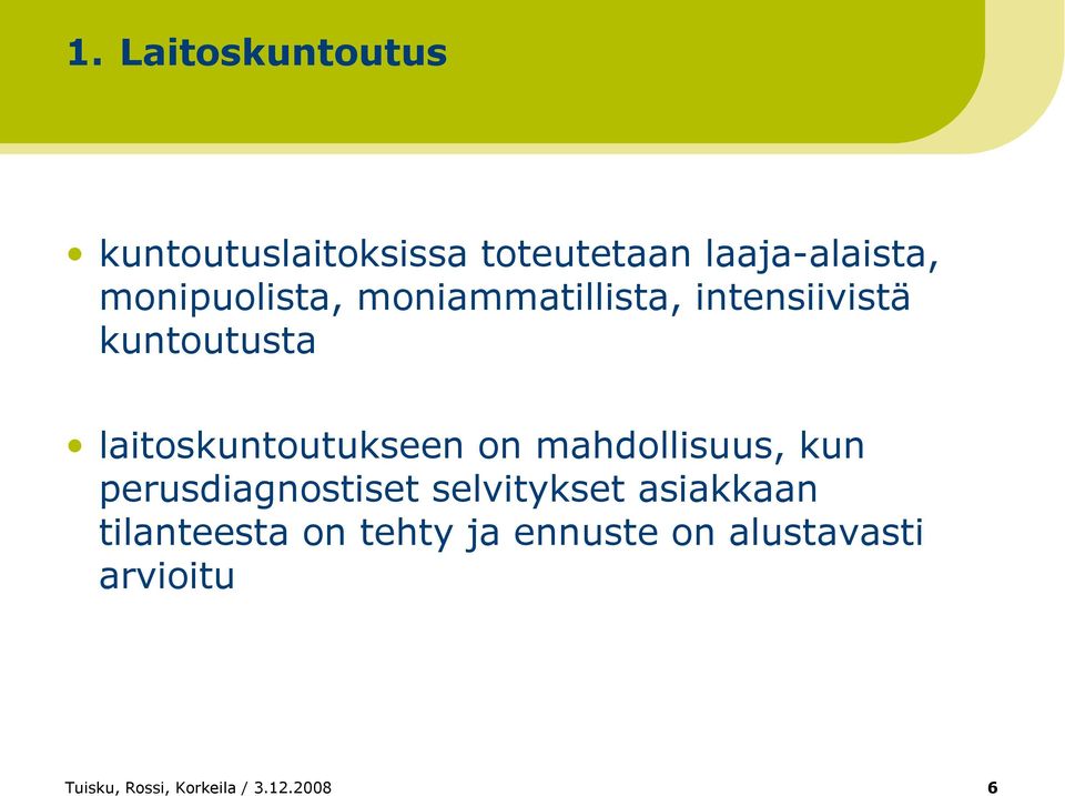 laitoskuntoutukseen on mahdollisuus, kun perusdiagnostiset selvitykset