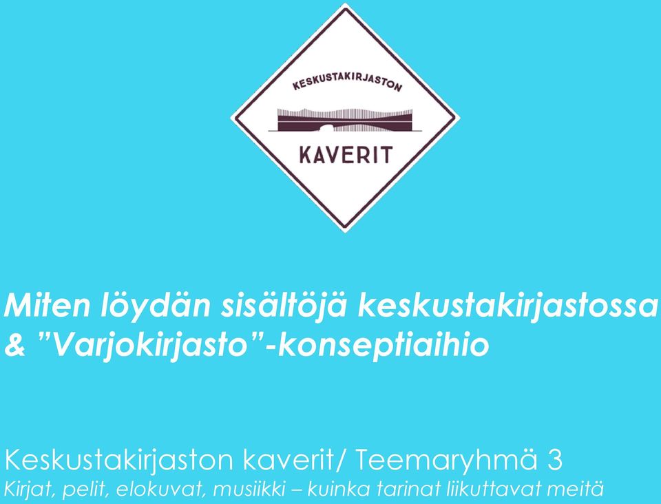 Keskustakirjaston kaverit/ Teemaryhmä 3