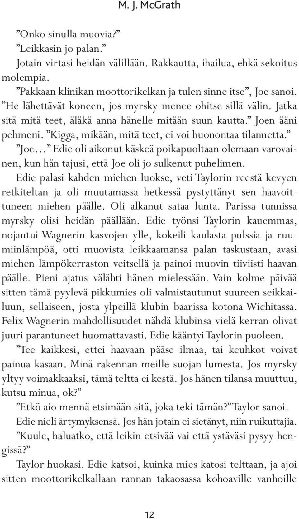 Joe Edie oli aikonut käskeä poikapuoltaan olemaan varovainen, kun hän tajusi, että Joe oli jo sulkenut puhelimen.