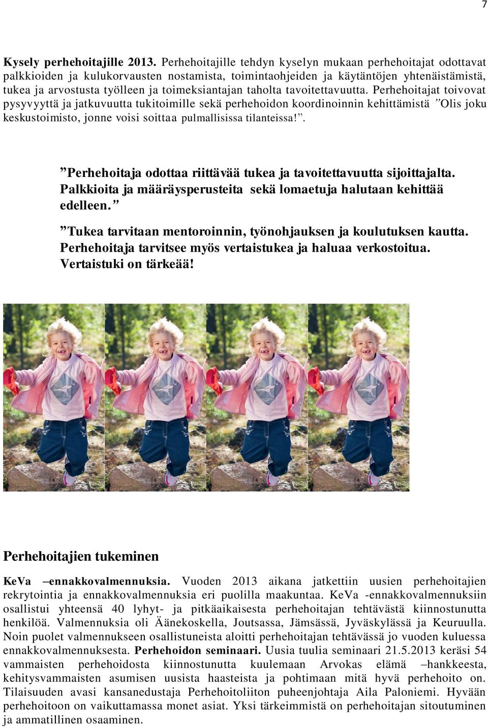 toimeksiantajan taholta tavoitettavuutta.