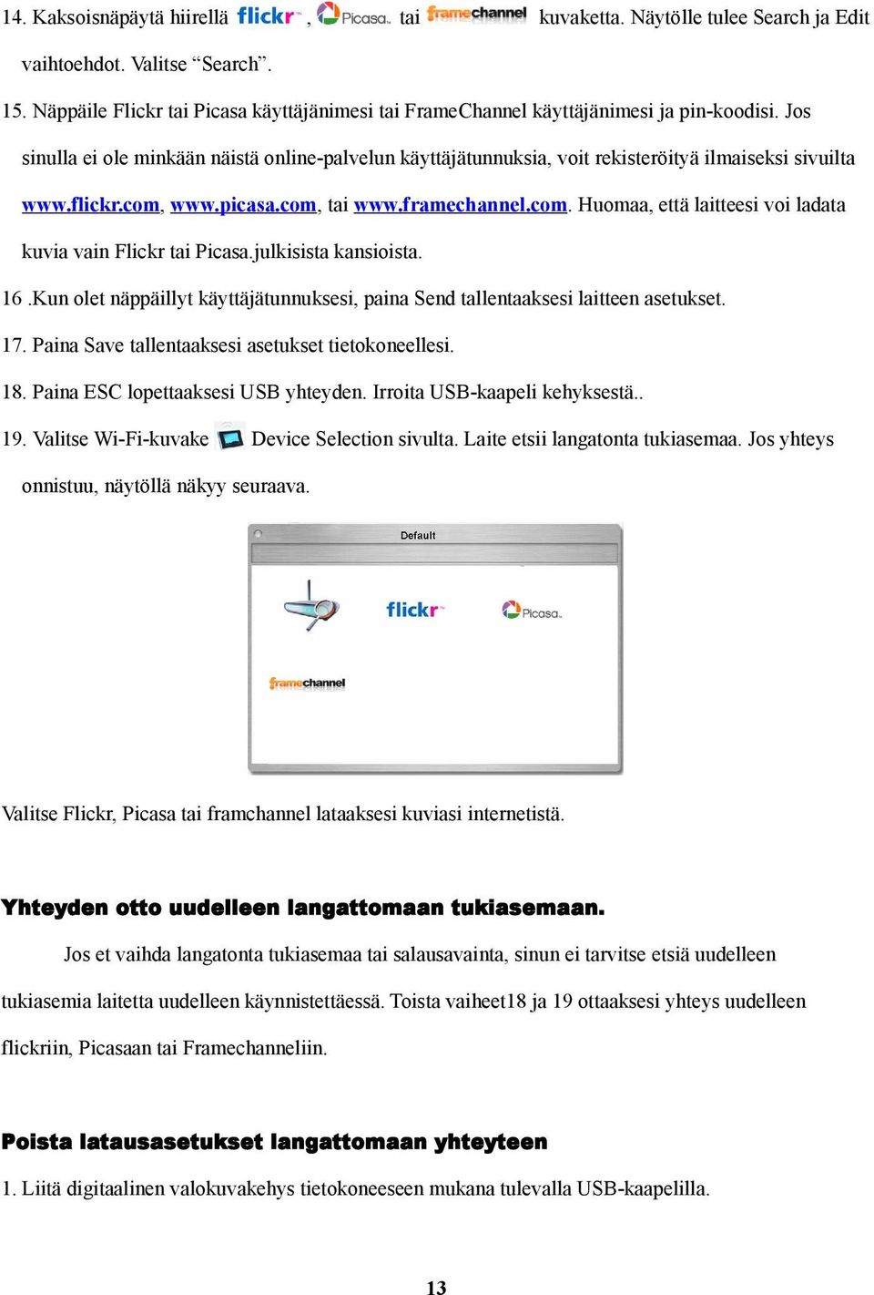 julkisista kansioista. 16.Kun olet näppäillyt käyttäjätunnuksesi, paina Send tallentaaksesi laitteen asetukset. 17. Paina Save tallentaaksesi asetukset tietokoneellesi. 18.