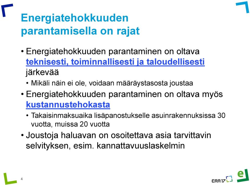 Energiatehokkuuden parantaminen on oltava myös kustannustehokasta Takaisinmaksuaika lisäpanostukselle