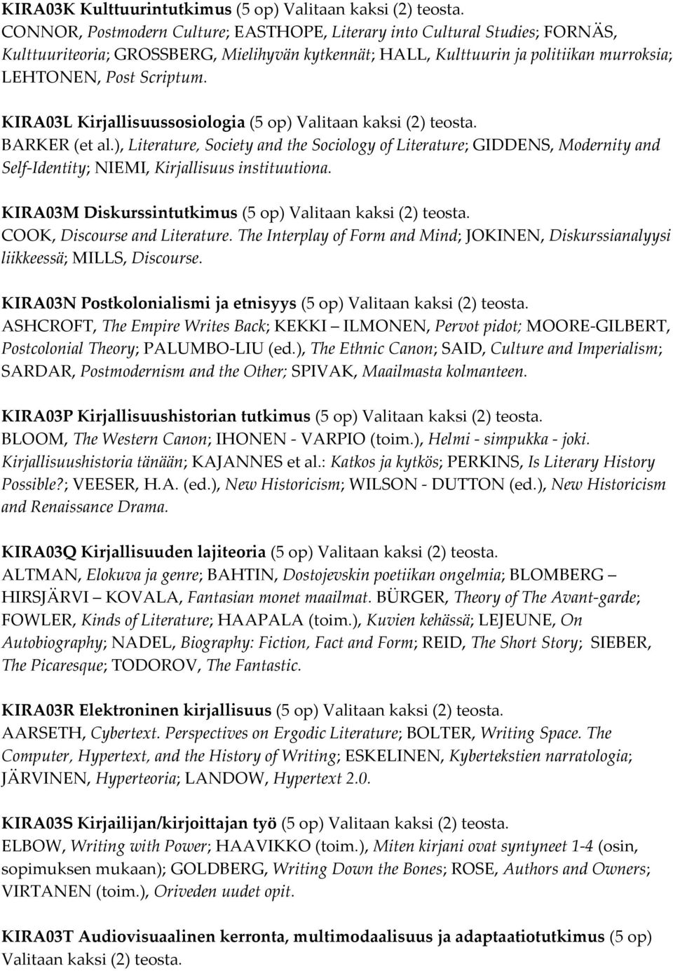 KIRA03L Kirjallisuussosiologia (5 op) Valitaan kaksi (2) teosta. BARKER (et al.