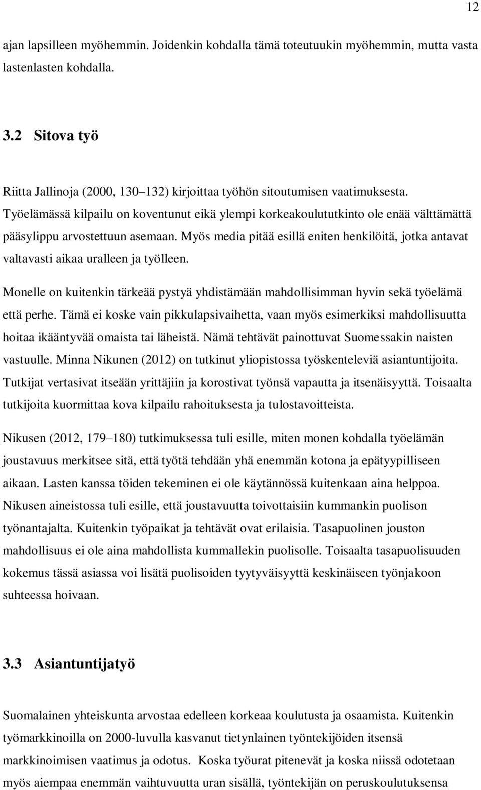 Työelämässä kilpailu on koventunut eikä ylempi korkeakoulututkinto ole enää välttämättä pääsylippu arvostettuun asemaan.