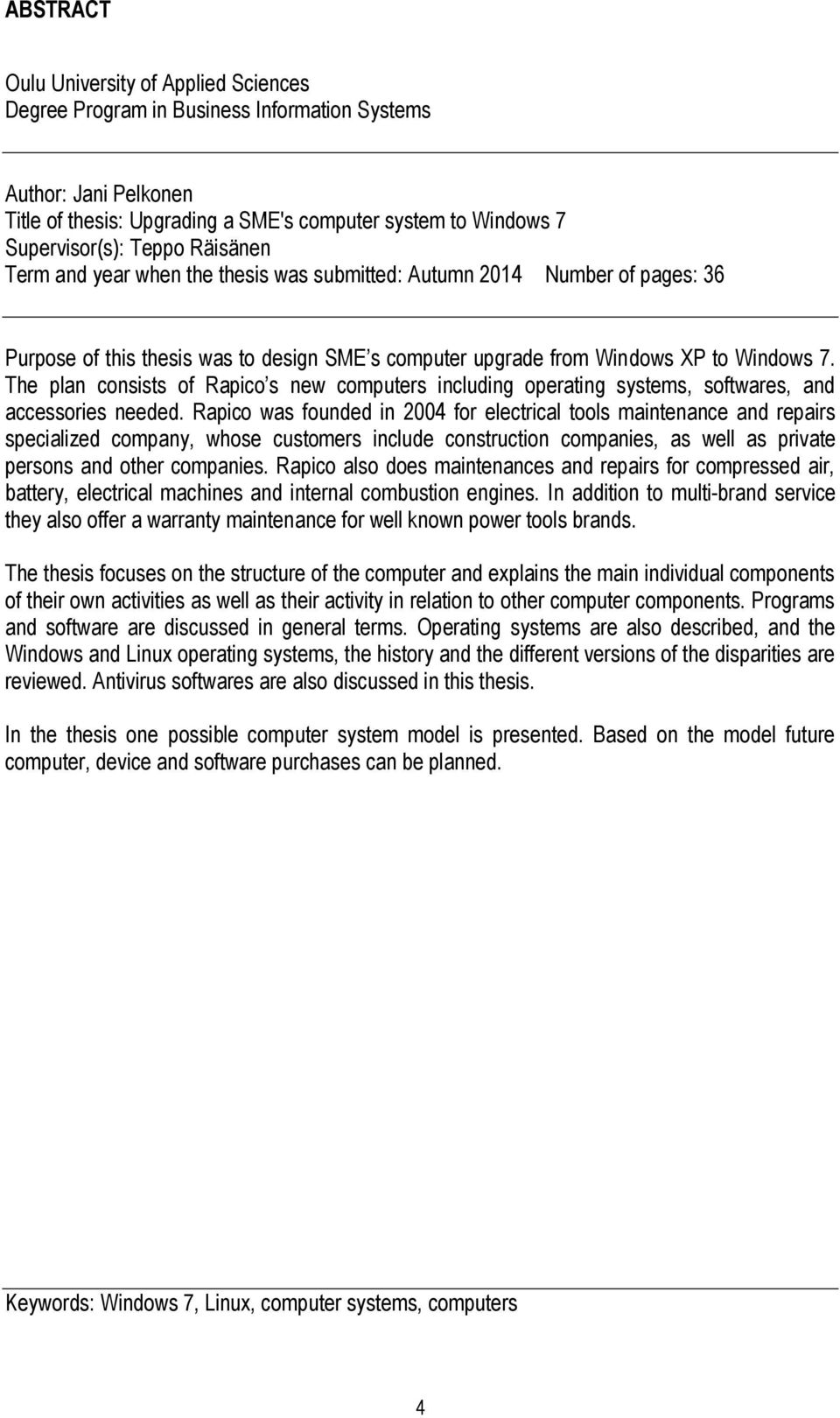 The plan consists of Rapico s new computers including operating systems, softwares, and accessories needed.