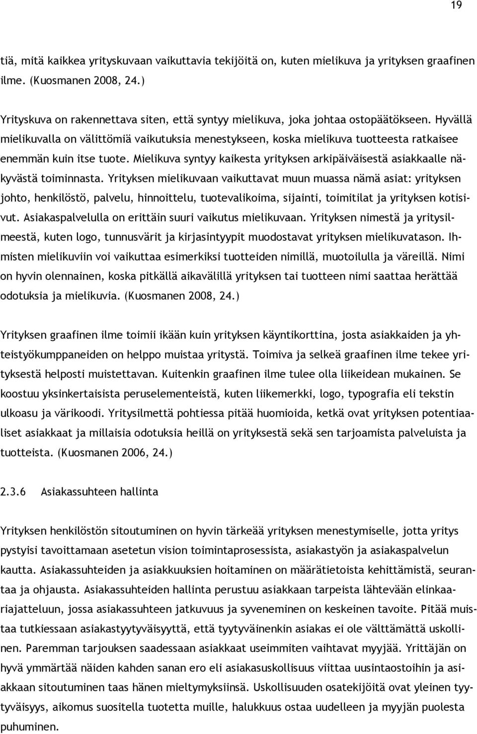 Mielikuva syntyy kaikesta yrityksen arkipäiväisestä asiakkaalle näkyvästä timinnasta.