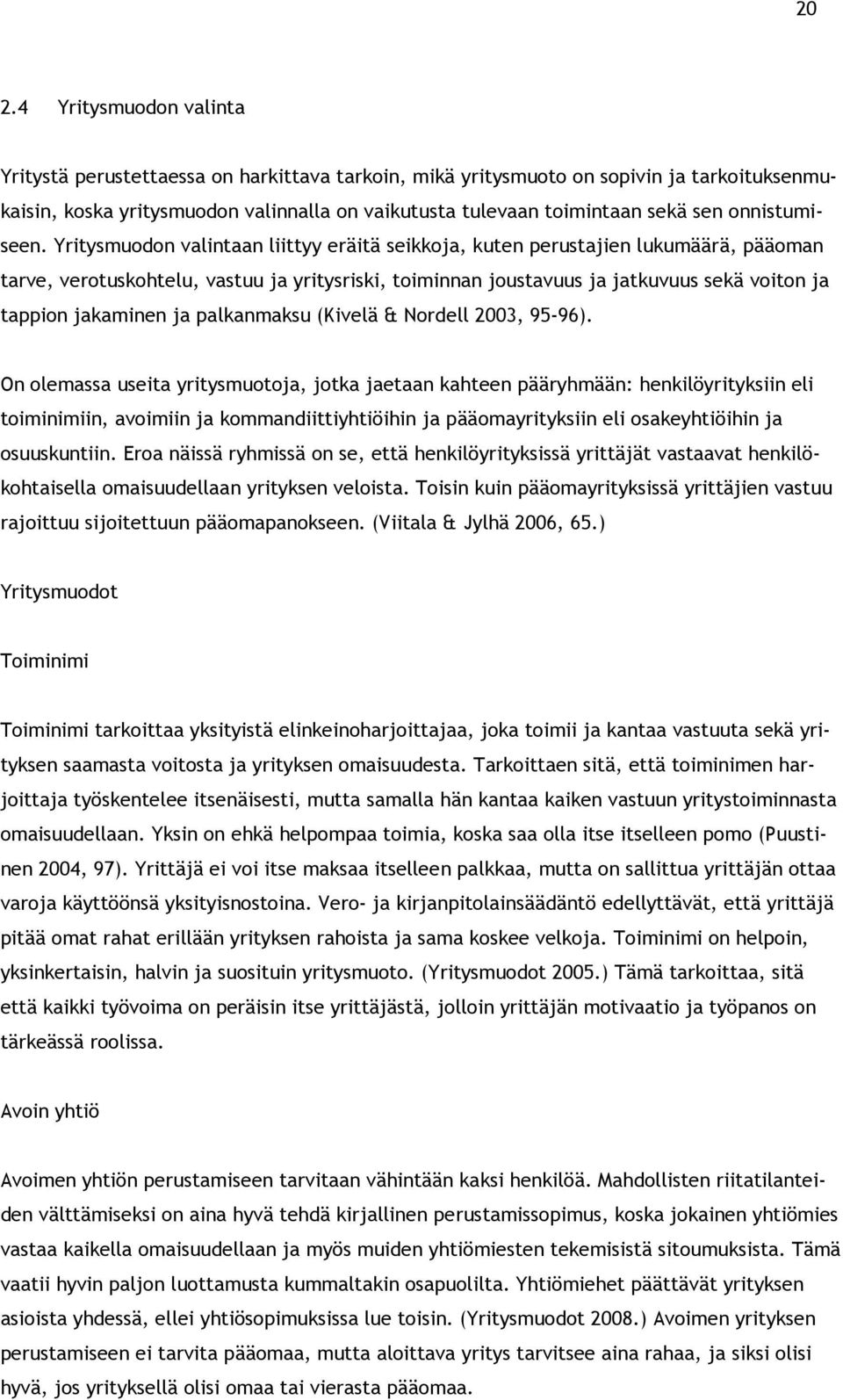 palkanmaksu (Kivelä & Nrdell 2003, 95-96).