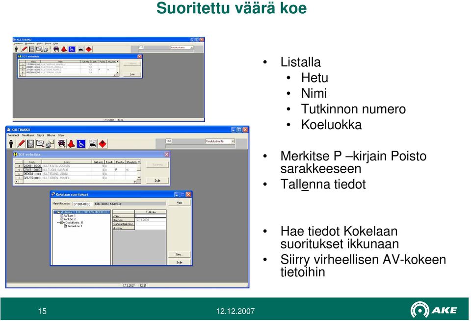 sarakkeeseen Tallenna tiedot Hae tiedot Kokelaan