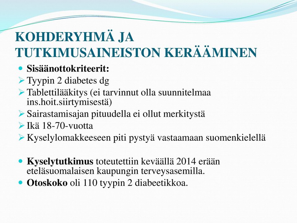 siirtymisestä) Sairastamisajan pituudella ei ollut merkitystä Ikä 18-70-vuotta Kyselylomakkeeseen piti