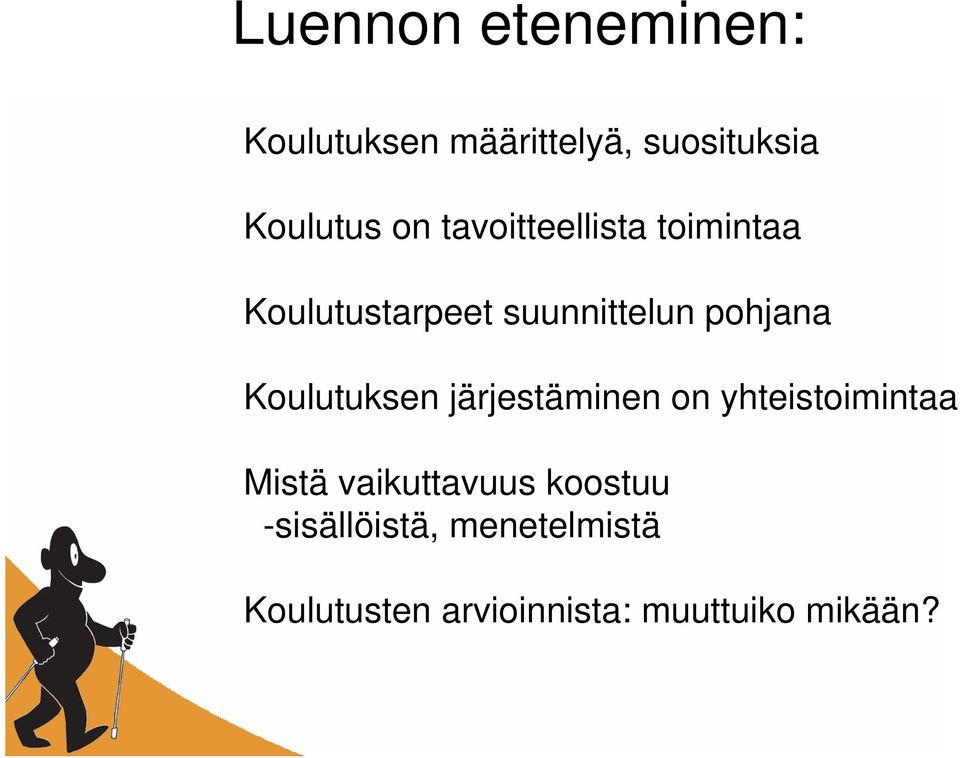 Koulutuksen järjestäminen on yhteistoimintaa Mistä vaikuttavuus