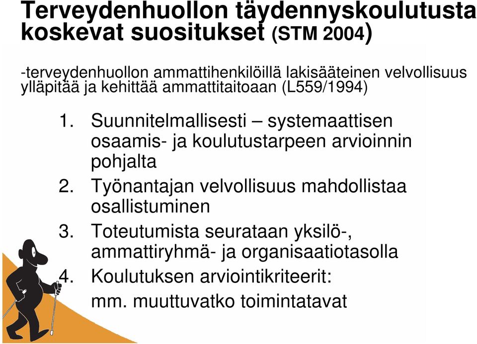 Suunnitelmallisesti systemaattisen osaamis- ja koulutustarpeen arvioinnin pohjalta 2.