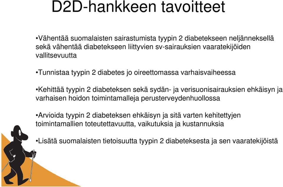 sydän- ja verisuonisairauksien ehkäisyn ja varhaisen hoidon toimintamalleja perusterveydenhuollossa Arvioida tyypin 2 diabeteksen ehkäisyn ja sitä