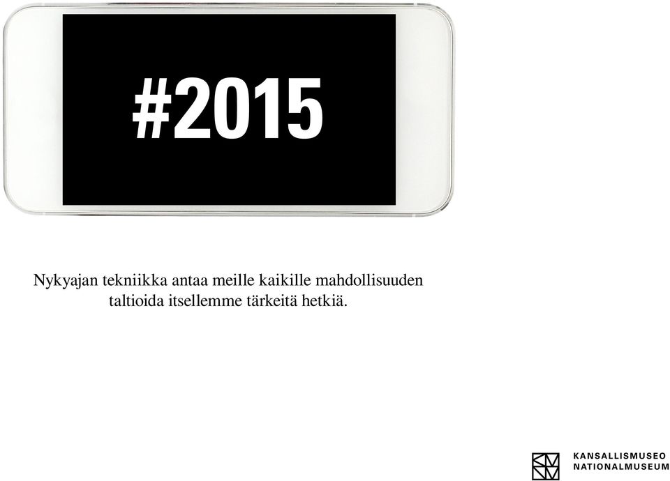 mahdollisuuden taltioida