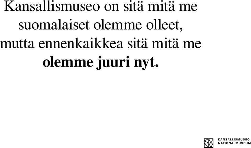 olleet, mutta ennenkaikkea