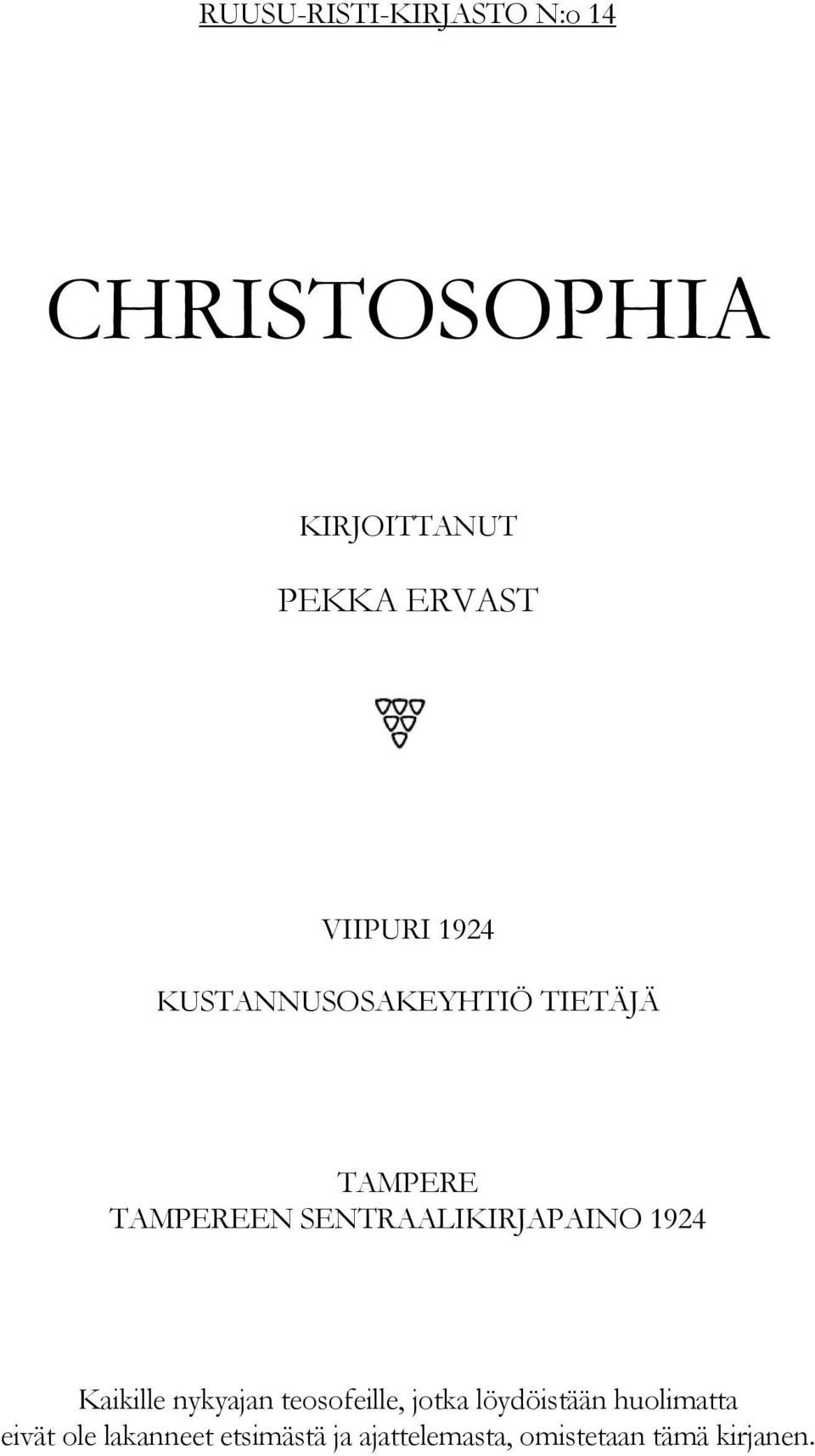 SENTRAALIKIRJAPAINO 1924 Kaikille nykyajan teosofeille, jotka