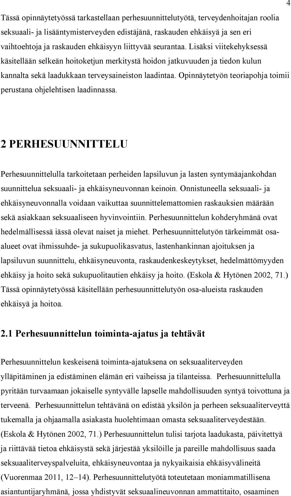 Opinnäytetyön teoriapohja toimii perustana ohjelehtisen laadinnassa.