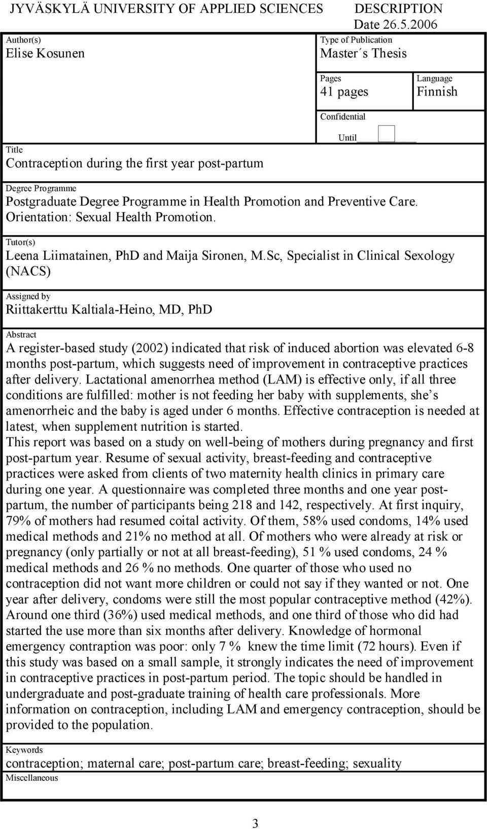 Degree Programme in Health Promotion and Preventive Care. Orientation: Sexual Health Promotion. Tutor(s) Leena Liimatainen, PhD and Maija Sironen, M.