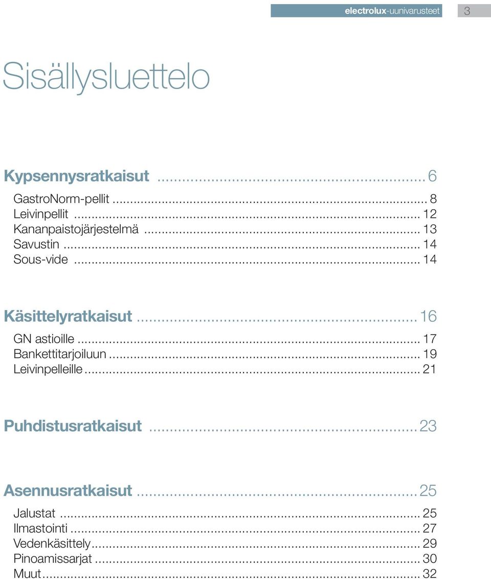 .. 14 Käsittelyratkaisut...16 GN astioille... 17 Bankettitarjoiluun... 19 Leivinpelleille.