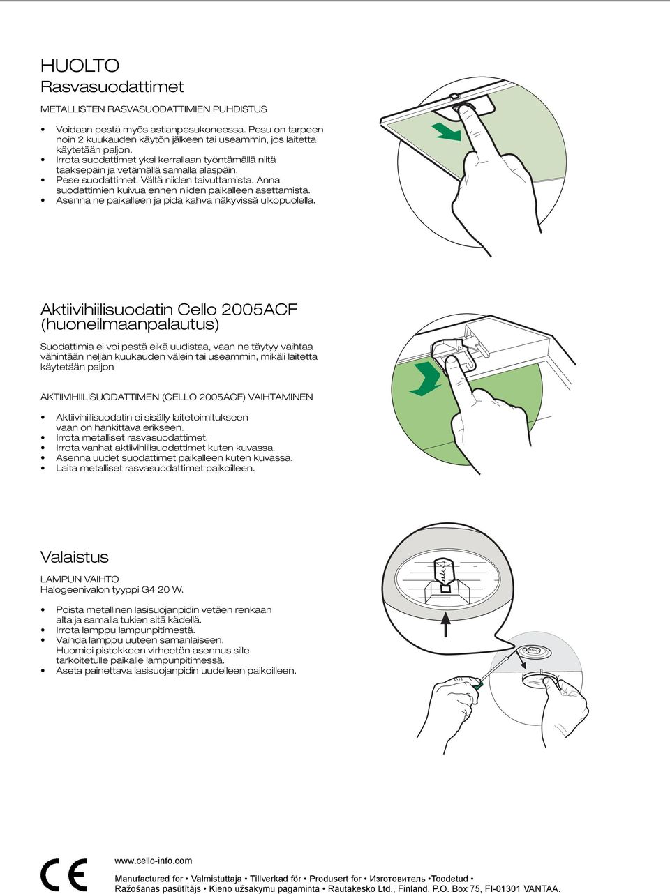 is visible TAL SELF- Rasvasuodattimet SUPPORTING GREASE FILTERS, taking care not to bend m. Allow m to METALLISTEN RASVASUODATTIMIEN PUHDISTUS ing.