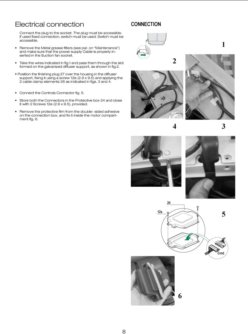 on Maintenance ) and make sure that power supply Cable is properly inserted in Suction fan socket. Take wires indicated in fig.