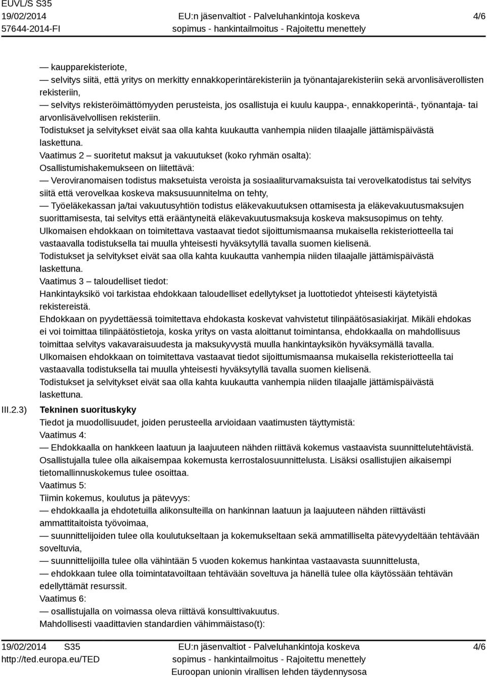 jos osallistuja ei kuulu kauppa-, ennakkoperintä-, työnantaja- tai arvonlisävelvollisen rekisteriin.