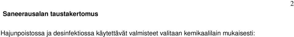 tehoaineiden myrkyllisyyttä ilmaisevat LD50 ja LC50- arvot, valmisteiden ympäristövaikutukset, TVOC arvot, HTP- arvot sekä asiantuntijatahojen lausunnot.