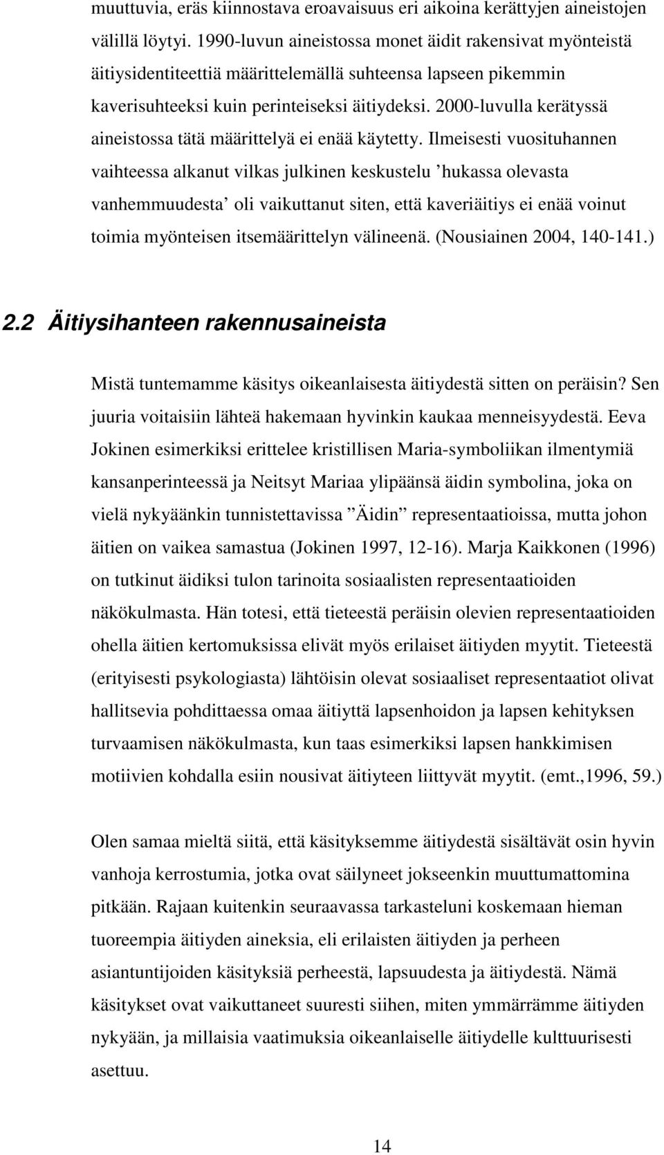 2000-luvulla kerätyssä aineistossa tätä määrittelyä ei enää käytetty.