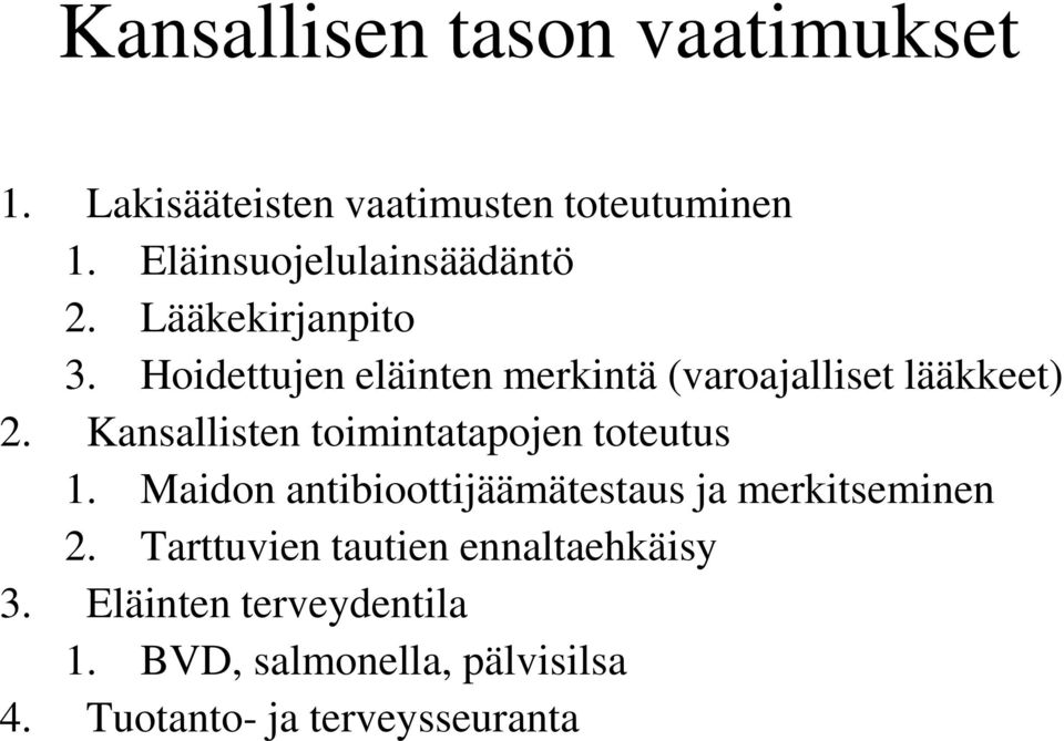 Hoidettujen eläinten merkintä (varoajalliset lääkkeet) 2. Kansallisten toimintatapojen toteutus 1.