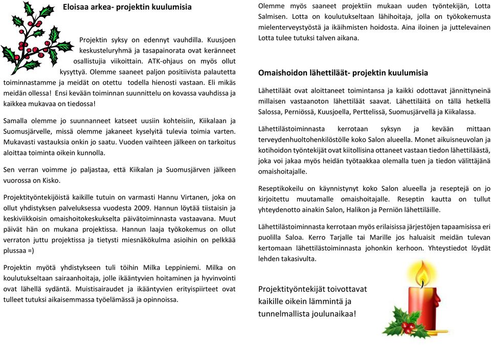 Ensi kevään toiminnan suunnittelu on kovassa vauhdissa ja kaikkea mukavaa on tiedossa!