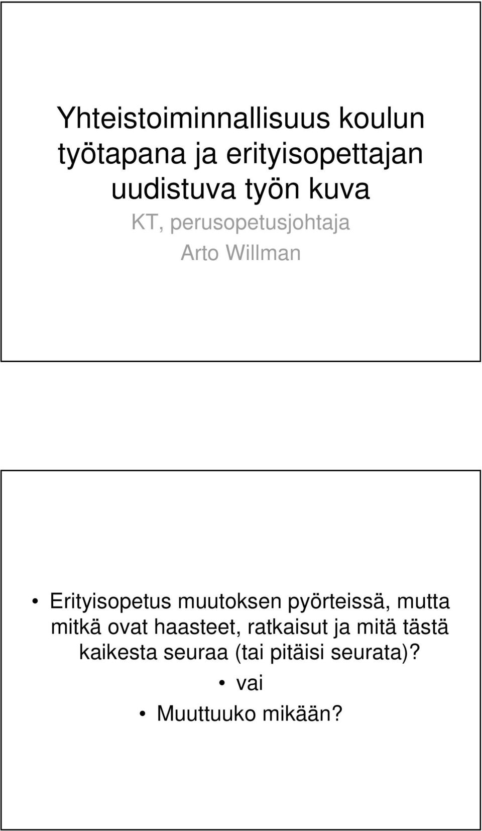 Erityisopetus muutoksen pyörteissä, mutta mitkä ovat haasteet,