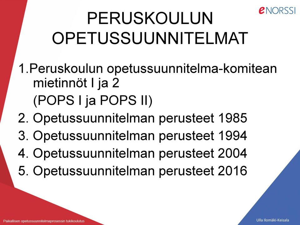 ja POPS II) 2. Opetussuunnitelman perusteet 1985 3.