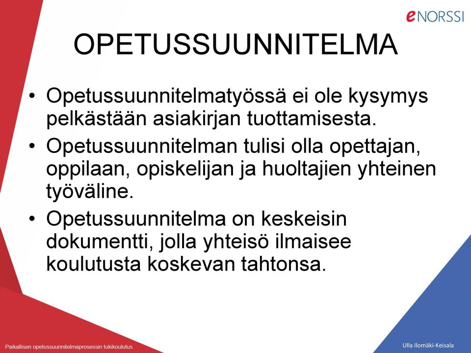 Opetussuunnitelman tulisi olla opettajan, oppilaan, opiskelijan ja